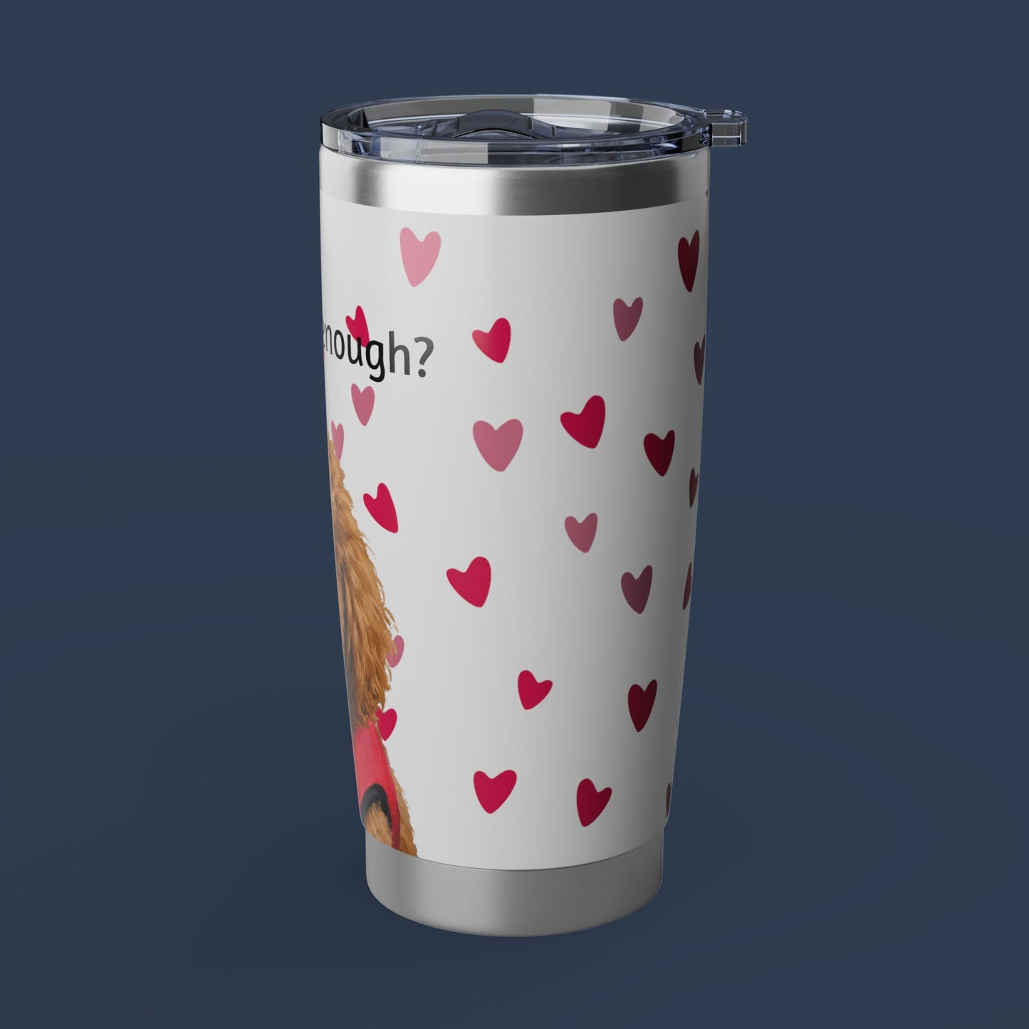 Hydrated Enough? Dog Photo 20oz Tumbler — Heart Pattern Insulated Travel Cup